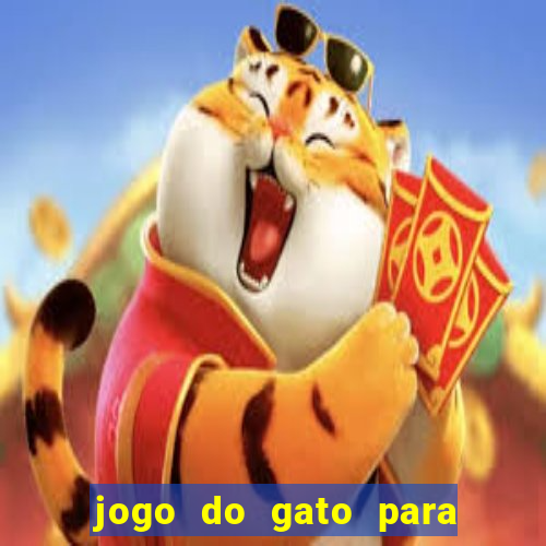 jogo do gato para ganhar dinheiro